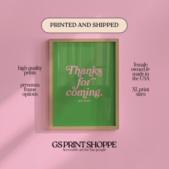Thanks For Coming Now Leave Funny Green Pink Sarcastic Quote Art Poster