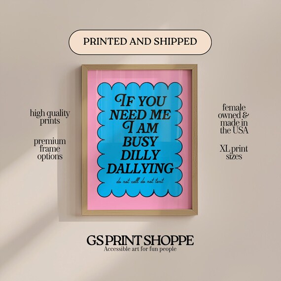 If You Need Me I Am Busy Dilly Dallying Funny Pink Quote Typography Poster