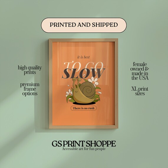 It Is Best To Go Slow Snail Encouragement Quote Artwork Poster