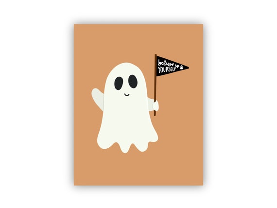 Believe In Yourself Ghost Art Print, Halloween Decor