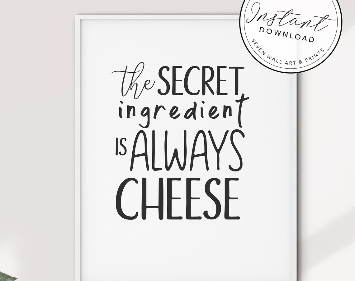 The Secret Ingredient Is Always Cheese, Kitchen Print