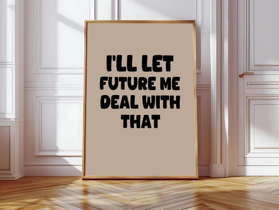 I’ll Let Me Deal With That, Funny Typography Art Print