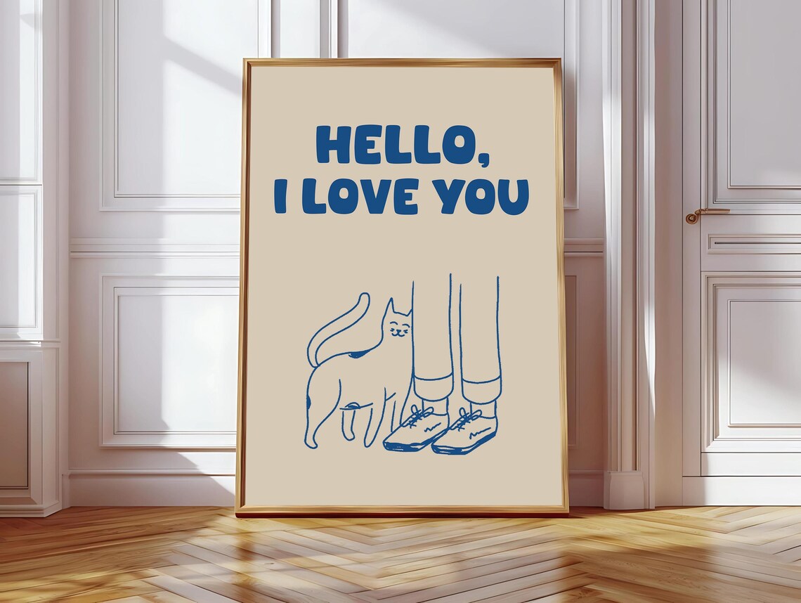 Hello I Love You, Funny Cat Apartment Decor
