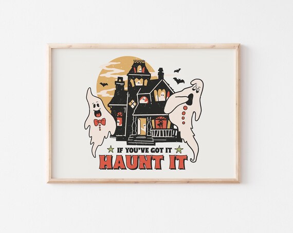 If Youve Got It Haunt It Retro Ghosts Haunted House Halloween Poster
