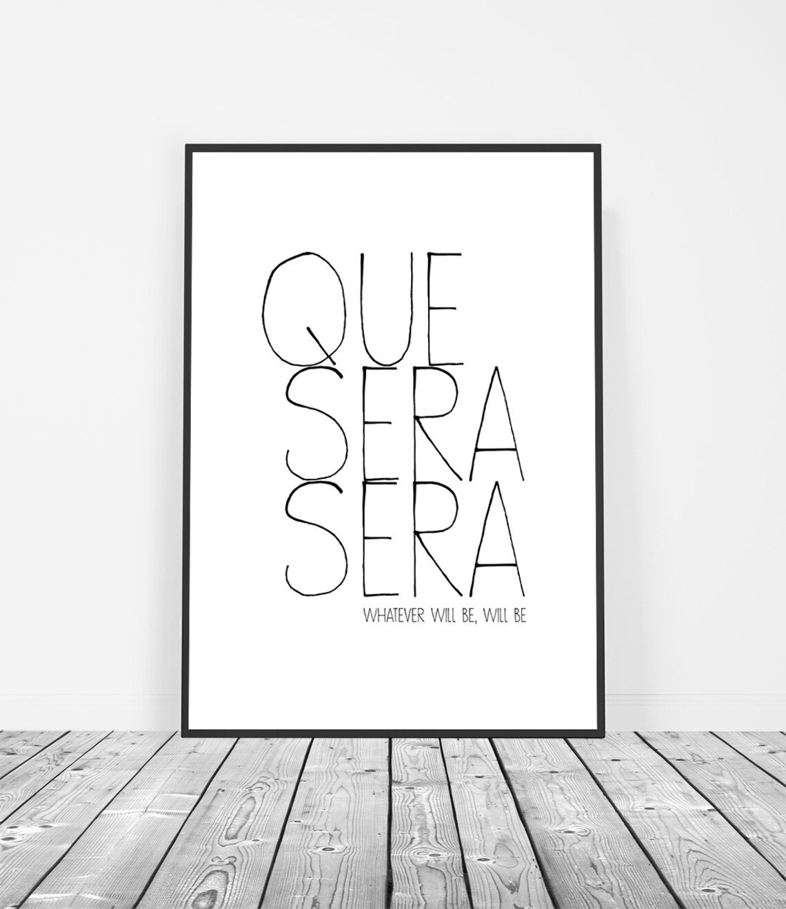 Que Sera Sera Whatever Will Be Hand Lettered Quote Minimalist Art Print