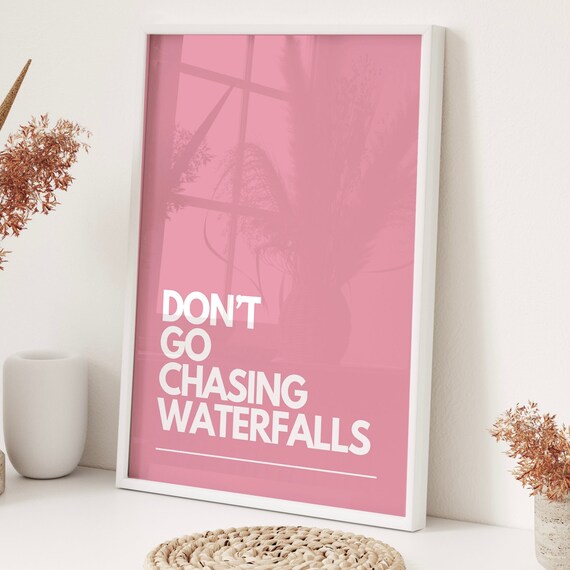 Don't Go Chasing Waterfalls Quote Art Print, 90s Music