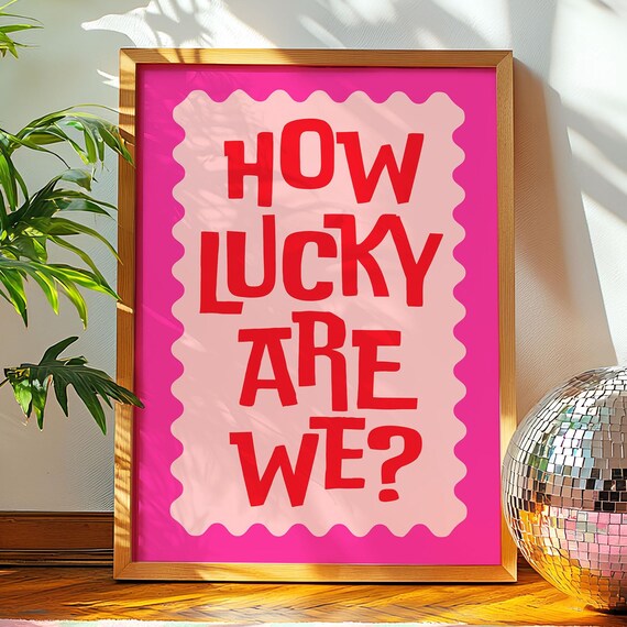 How Lucky Are We Wall Art Typography Print Maximalist Gallery Wall Art Trendy Home Decor