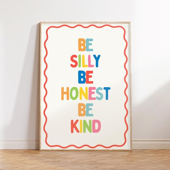 Be Silly Be Honest Be Kind Quote Art Print