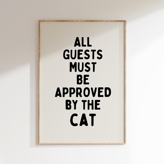 All Guests Must Be Approved By The Cat Funny Typography Poster