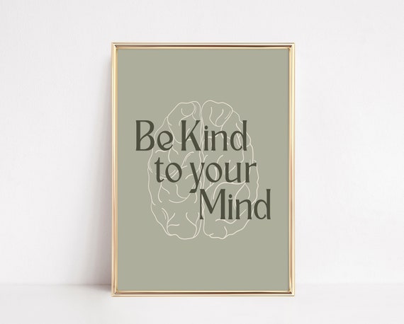 Be Kind To Your Mind Mental Health Art Print