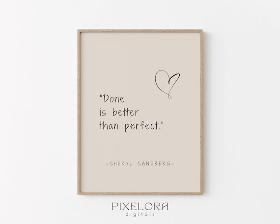 Sheryl Sandberg Done Is Better Than Perfect Quote Inspirational Poster
