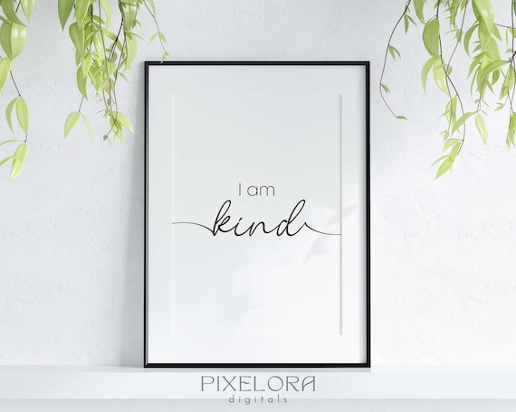 I Am Kind Minimalist Positive Affirmation Inspirational Quote Poster