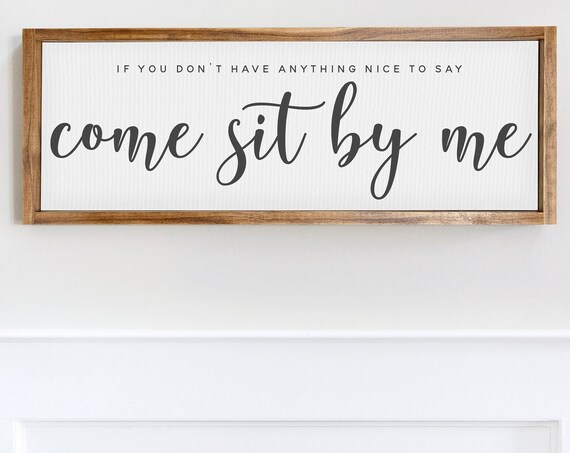 If You Dont Have Anything Nice To Say Come Sit By Me Funny Decor Funny Wall Decor Background Color Stain Options Adult Humor