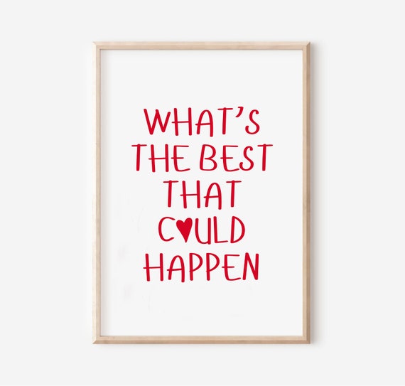 What Is The Best That Could Happen Heart Typography Quote Poster