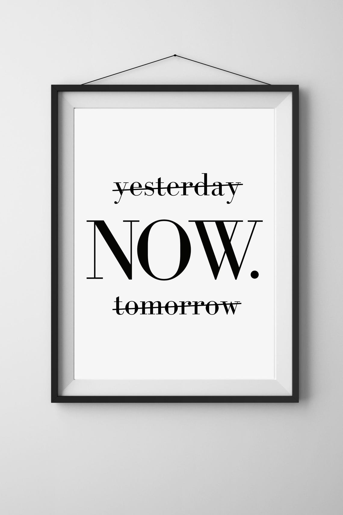 Yesterday Now Tomorrow Live In The Moment Mindfulness Quote Poster