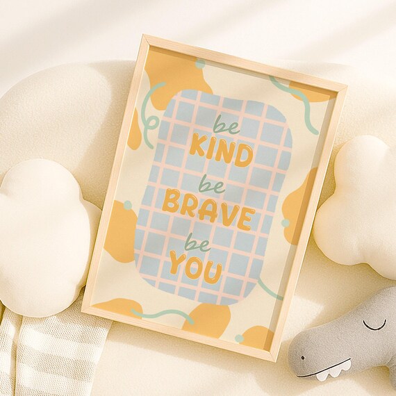 Be Kind Be Brave Be You Positive Affirmation Wall Art For Nursery And Kids