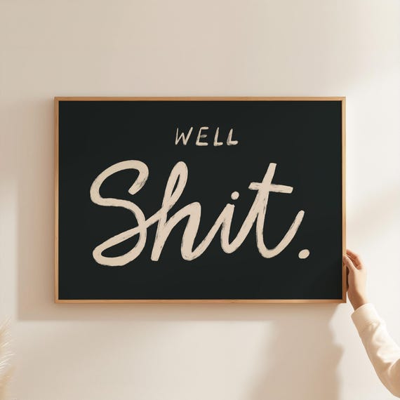 Well Shit Print Funny Bathroom Wall Art Quirky Toilet Sign Wc Humor Poster Guest Decor Home Office Horizontal