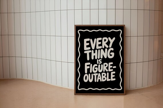 Everything Is Figureoutable Bold Cream On Black Quote Typography Poster