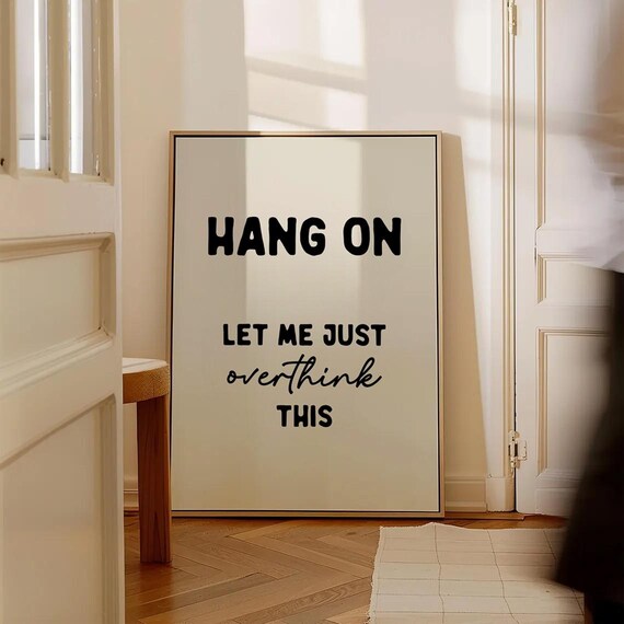 Hang On Let Me Just Overthink This Funny Anxiety Quote Wall Art