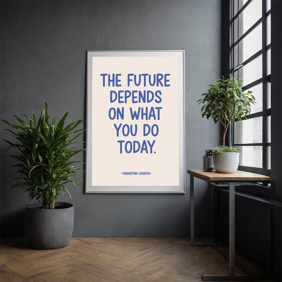 The Future Depends On What You Do Today Gandhi Quote Motivational Wall Art
