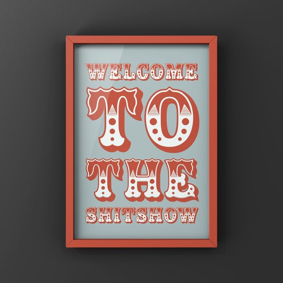 Welcome To The Shitshow Carnival Style Quote Print