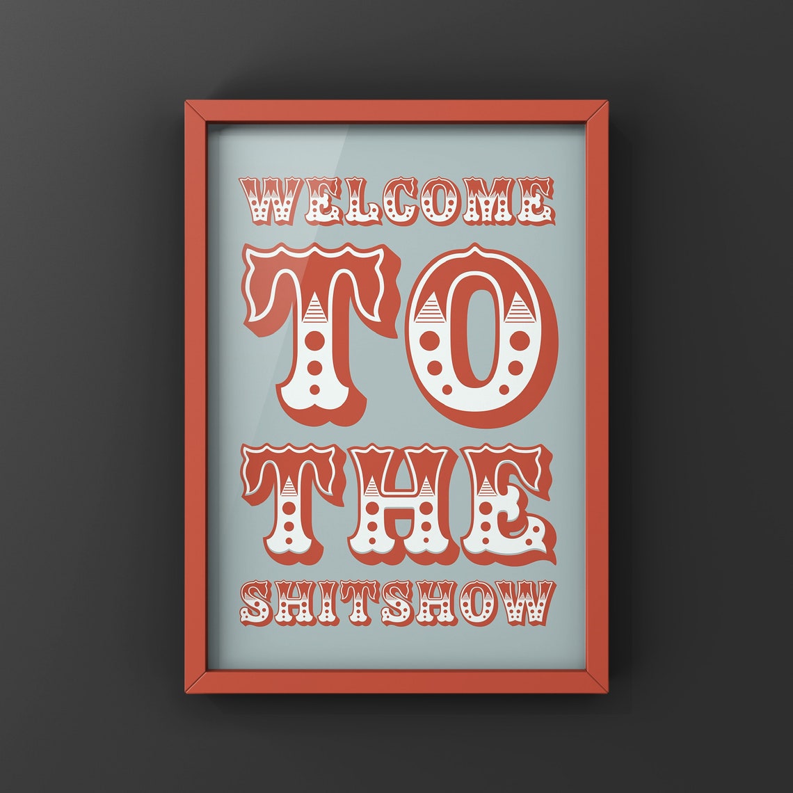 Welcome To The Shitshow Carnival Style Quote Print