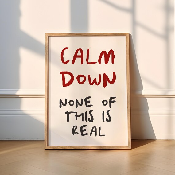 Calm Down None of This Is Real Funny Handwritten Quote Poster