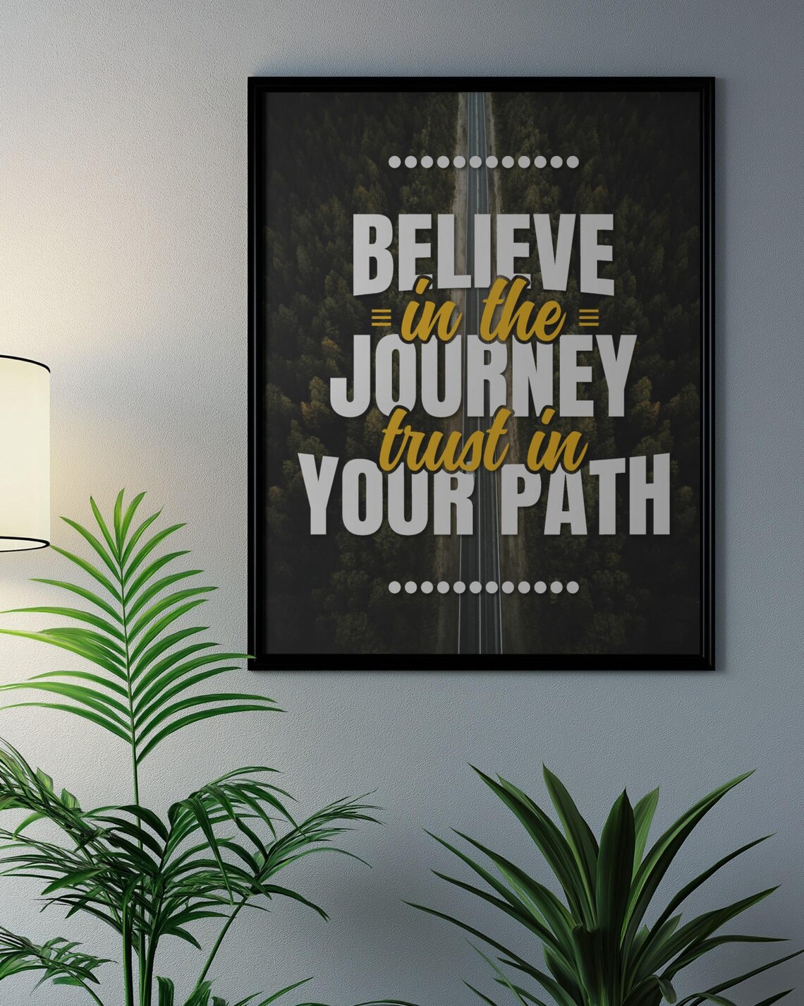 Believe In The Journey Trust In Your Path Poster Forest Road Quote Decor - Image 3