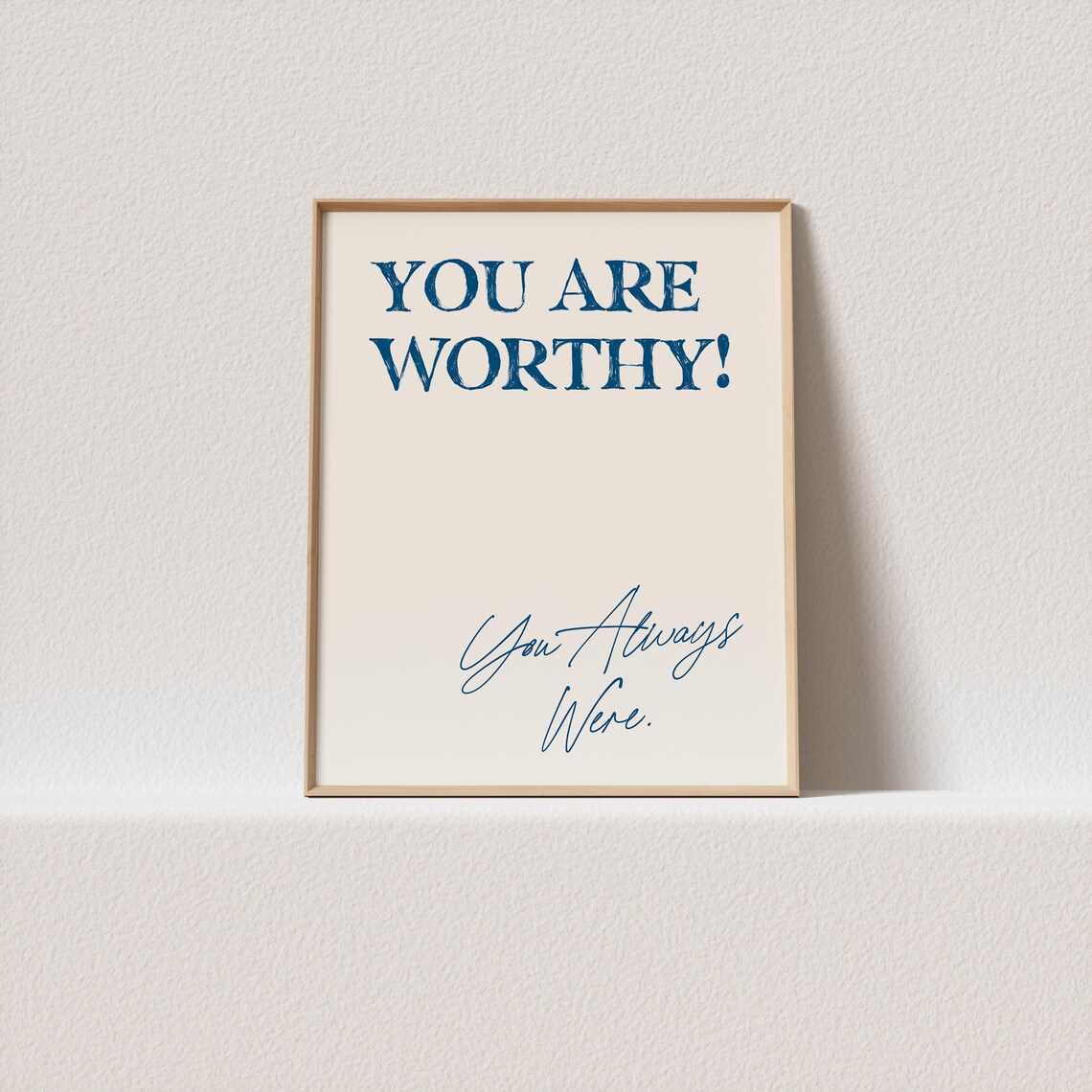 You Are Worthy You Always Were Blue Self Love Quote Poster For Mirrors