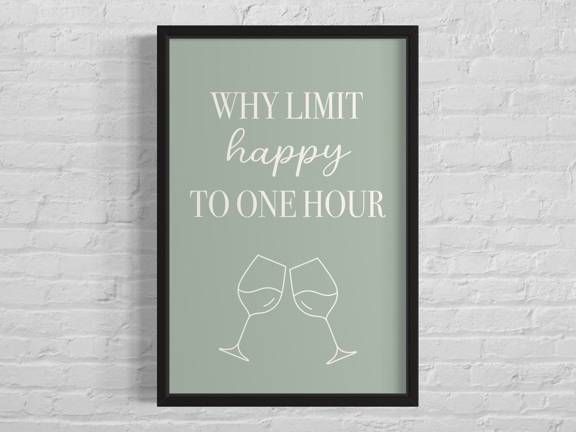Why Limit Happy to One Hour Funny Wine Lovers Sage Quote Poster