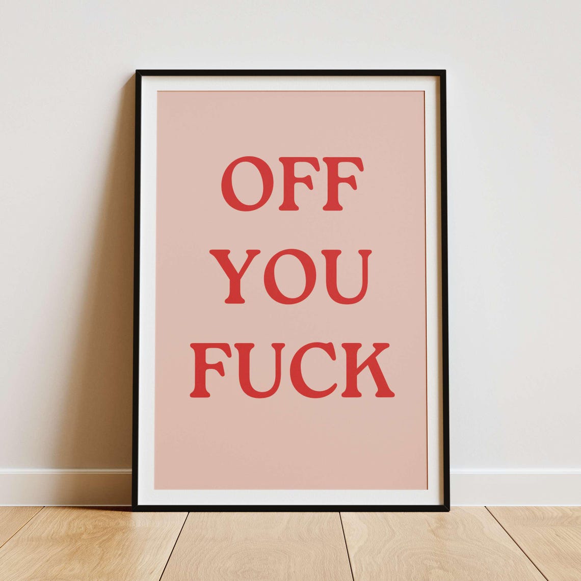 Off You Fuck Elegant Serif Bold Black Statement Quote Poster - Image 3