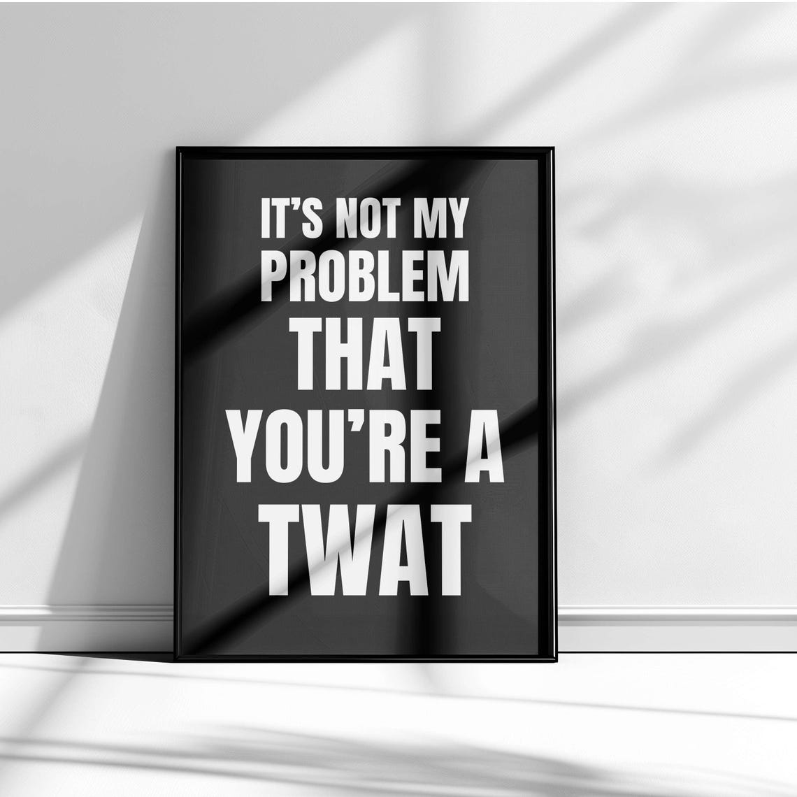 Not My Problem That You Are a Twat Navy Blue Sassy Quote Poster - Image 5