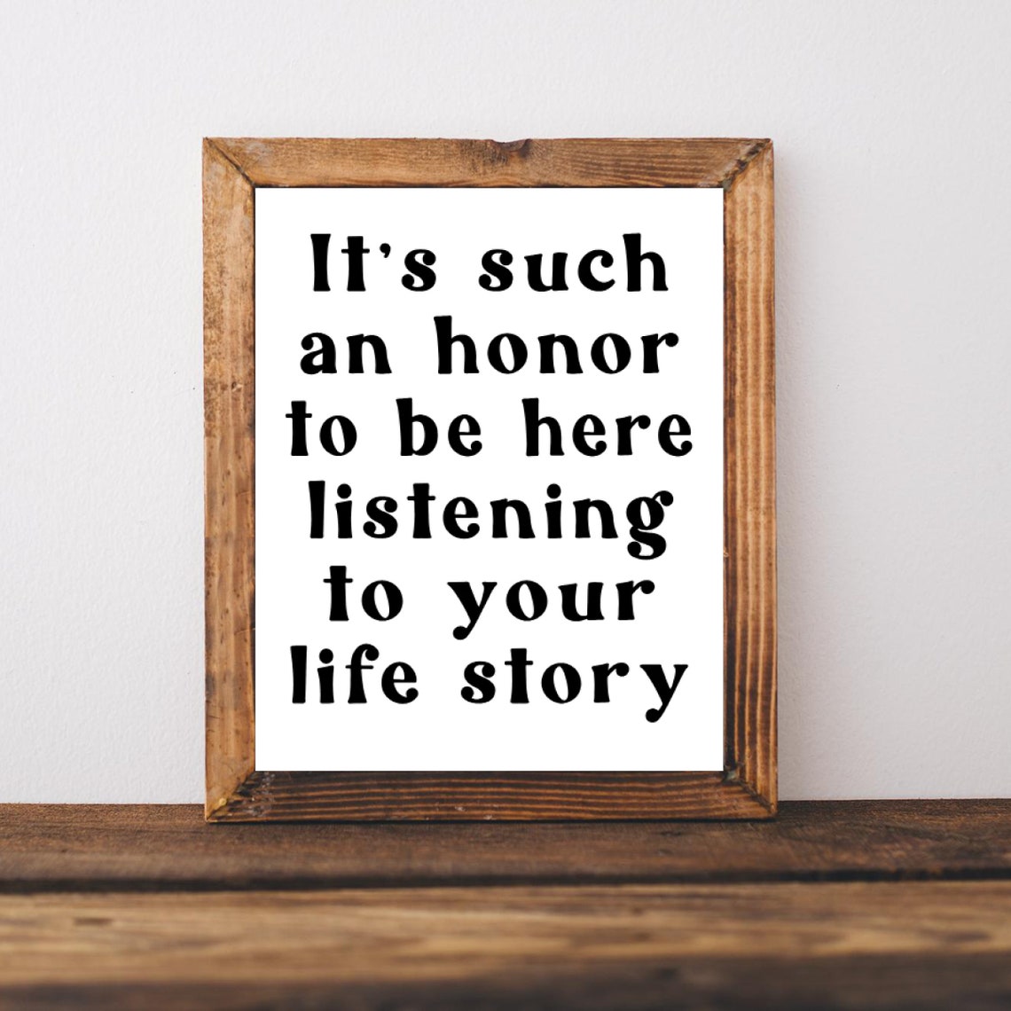Its Such An Honor To Be Here Listening To Your Life Story Poster