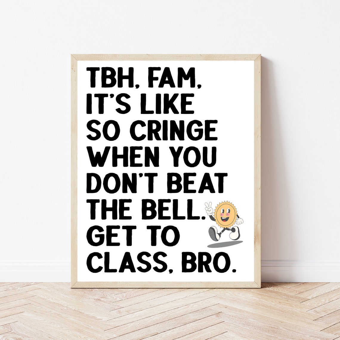 TBH Fam So Cringe Beat The Bell Get To Class Funny Quote Poster