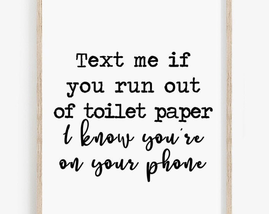 Text Me If You Run Out of Toilet Paper Funny Bathroom Quote Print