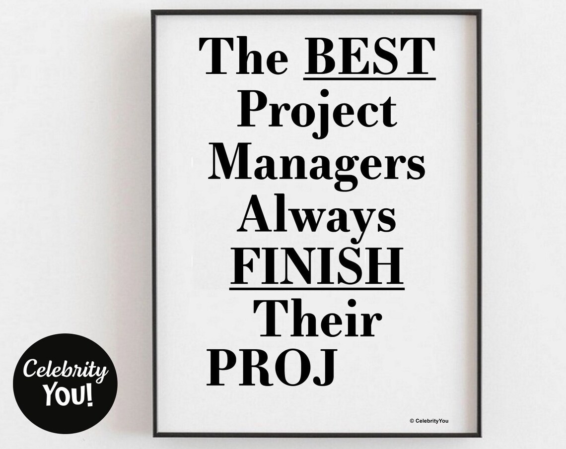The Best Project Managers Always Finish Their Proj Funny Poster Gift