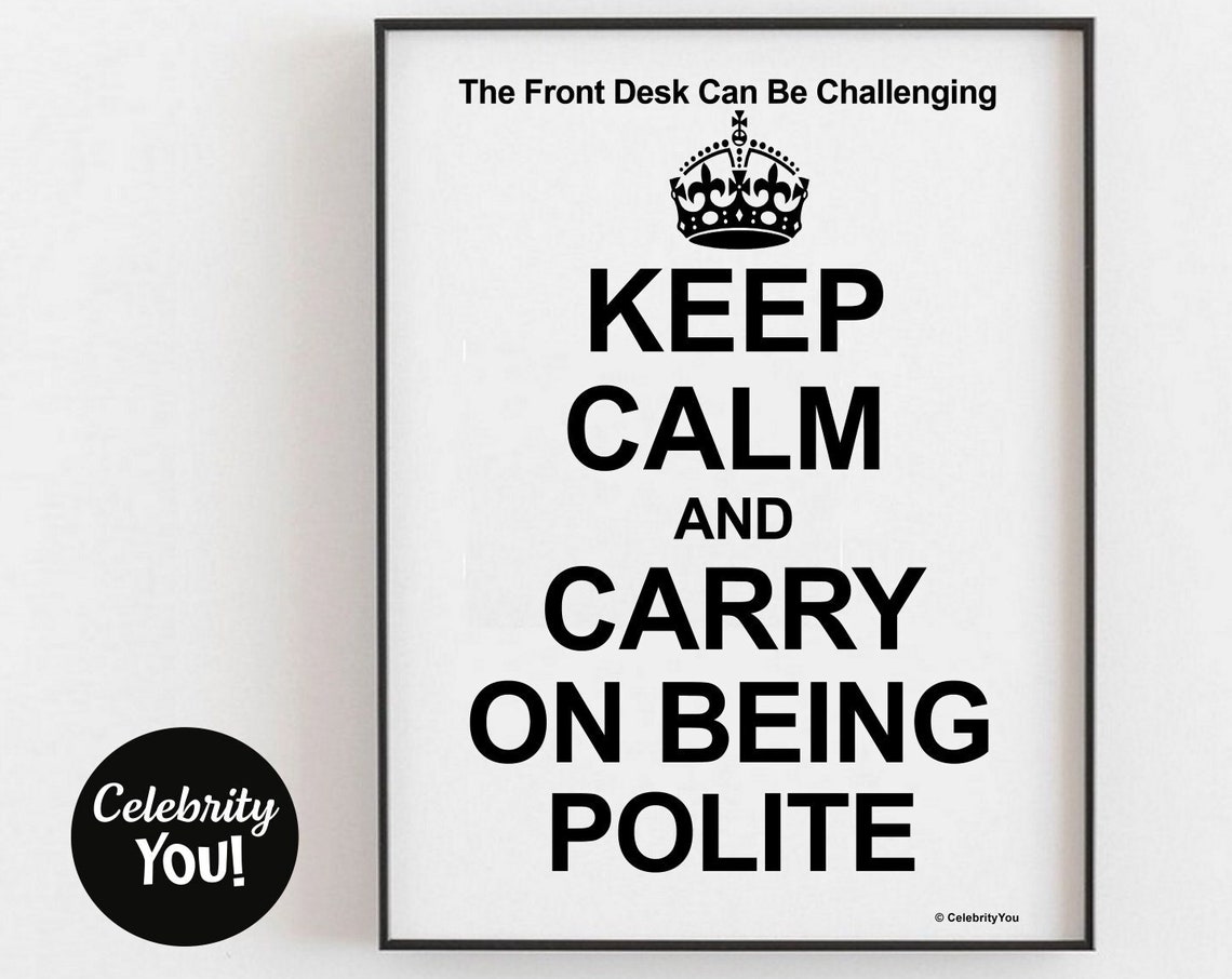 Keep Calm And Carry On Being Polite Funny Front Desk Poster Gift