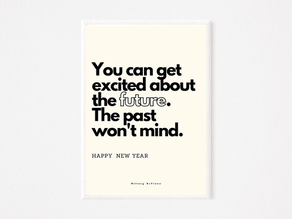 You Can Get Excited About The Future Happy New Year Quote Print