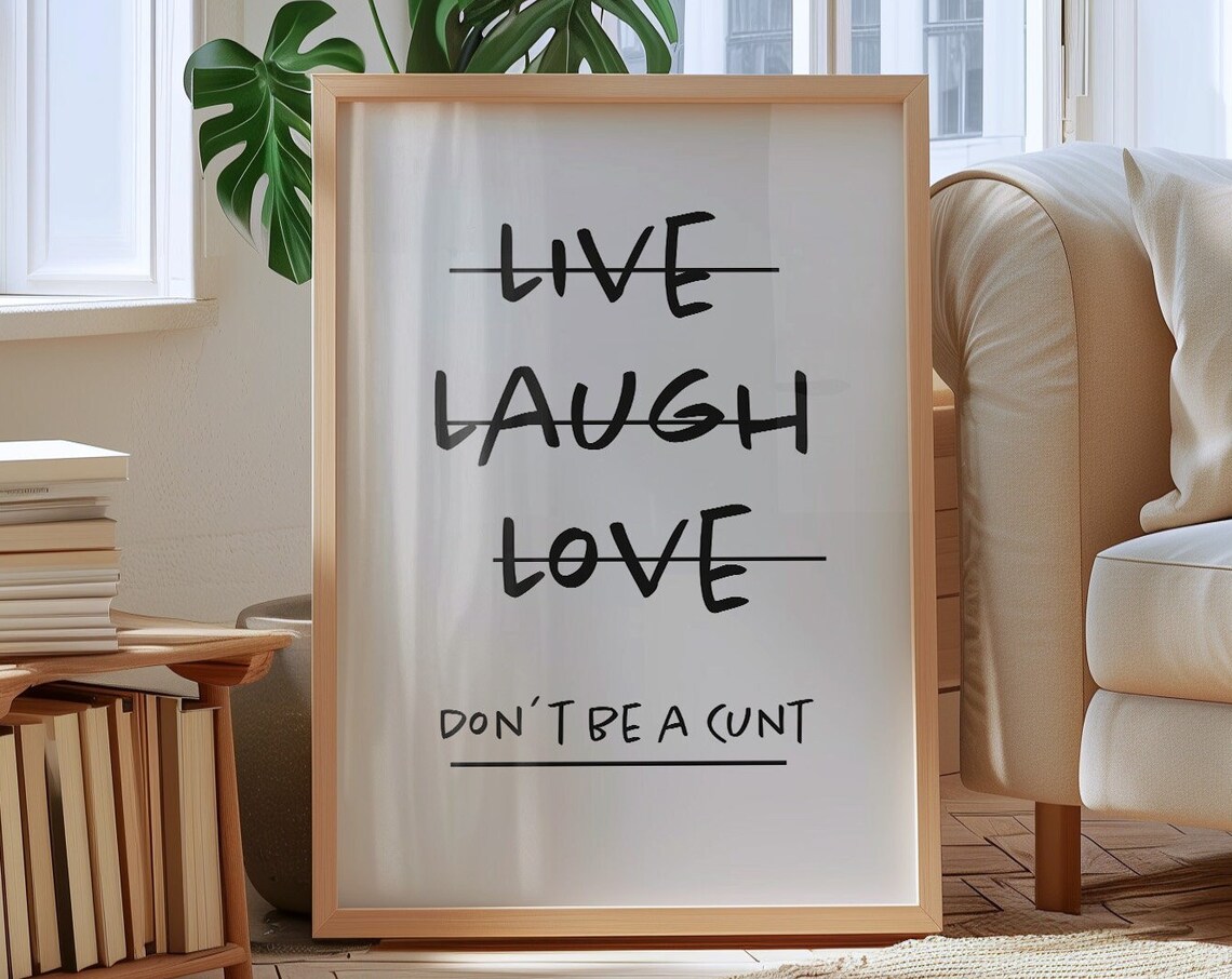 Live Laugh Love Don't Be A Cnt Art Print