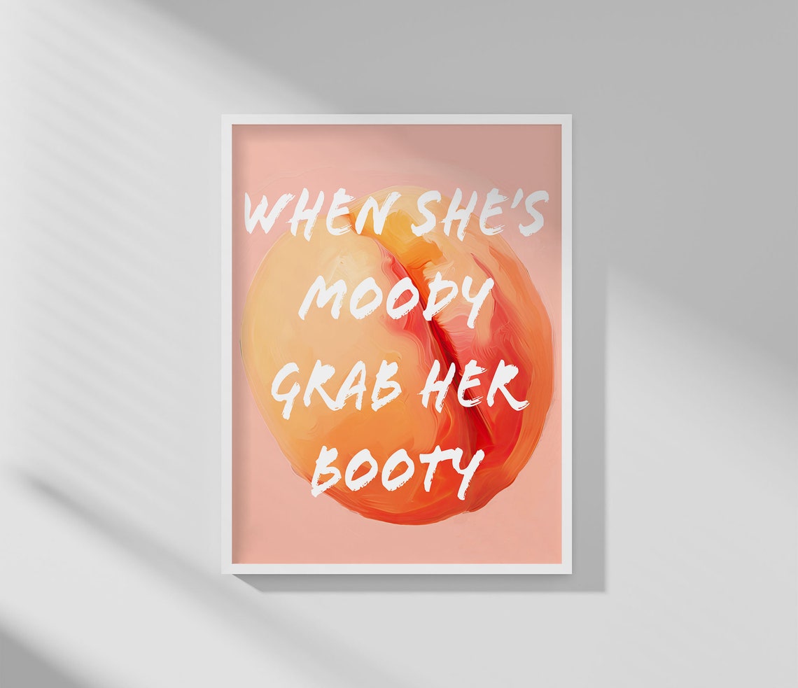 Peach Funny Quote Poster When Shes Moody Grab Her Booty Kitchen Decor - Image 2