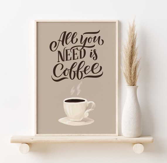 All You Need Is Coffee Wall Art Modern Coffee Quote Print Kitchen Decor Coffee Lover Poster Wall Art