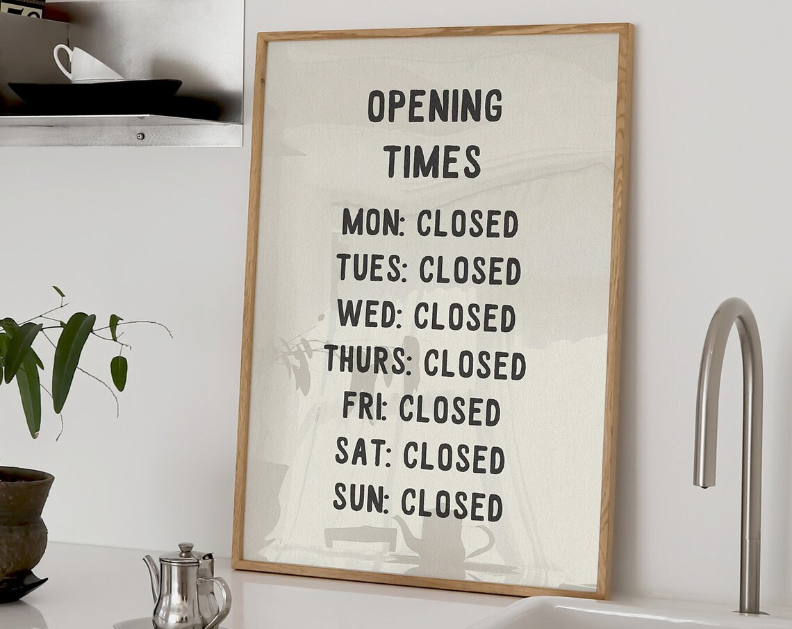 Opening Times Closed Every Day Funny Minimal Kitchen Sign Poster