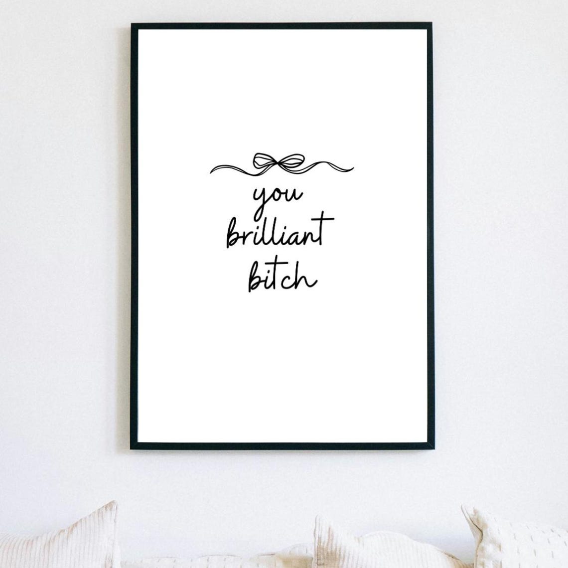 You Brilliant Bitch Script Bow Funny Empowering Quote Poster