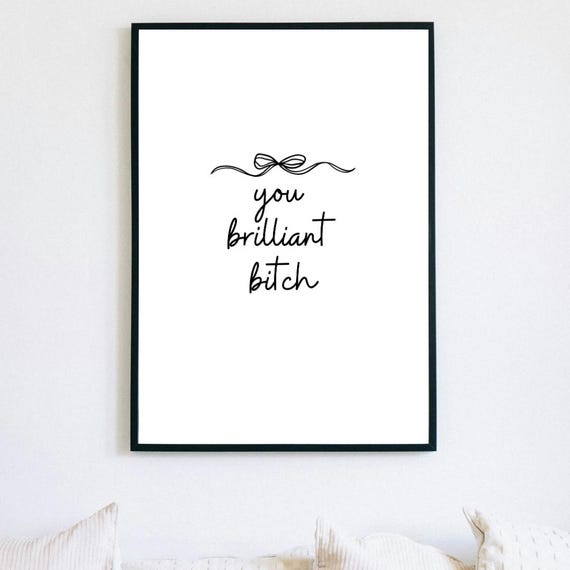 You Brilliant Bitch Black Ribbon Unframed Poster Cute Wall Decor Trendy Art Funny Empowering Inspirational
