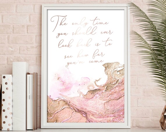 The Only Time You Should Ever Look Back Is To See How Far Youve Come Motivational Quote Blush Print Inspirational Pink Wall Art