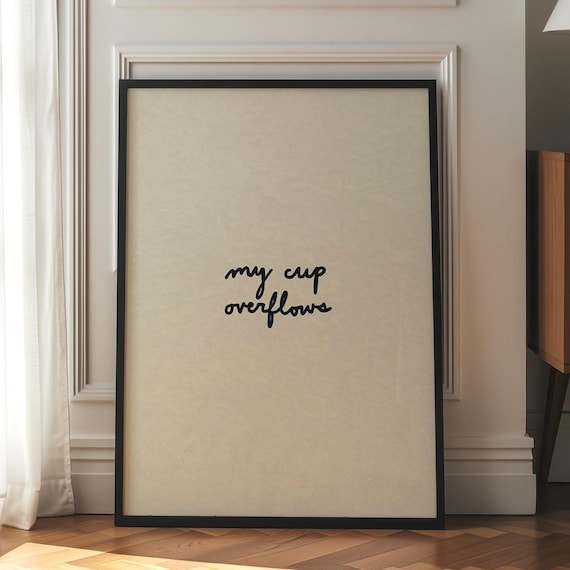 My Cup Overflows Handwritten Faith Quote Neutral Christian Wall Art