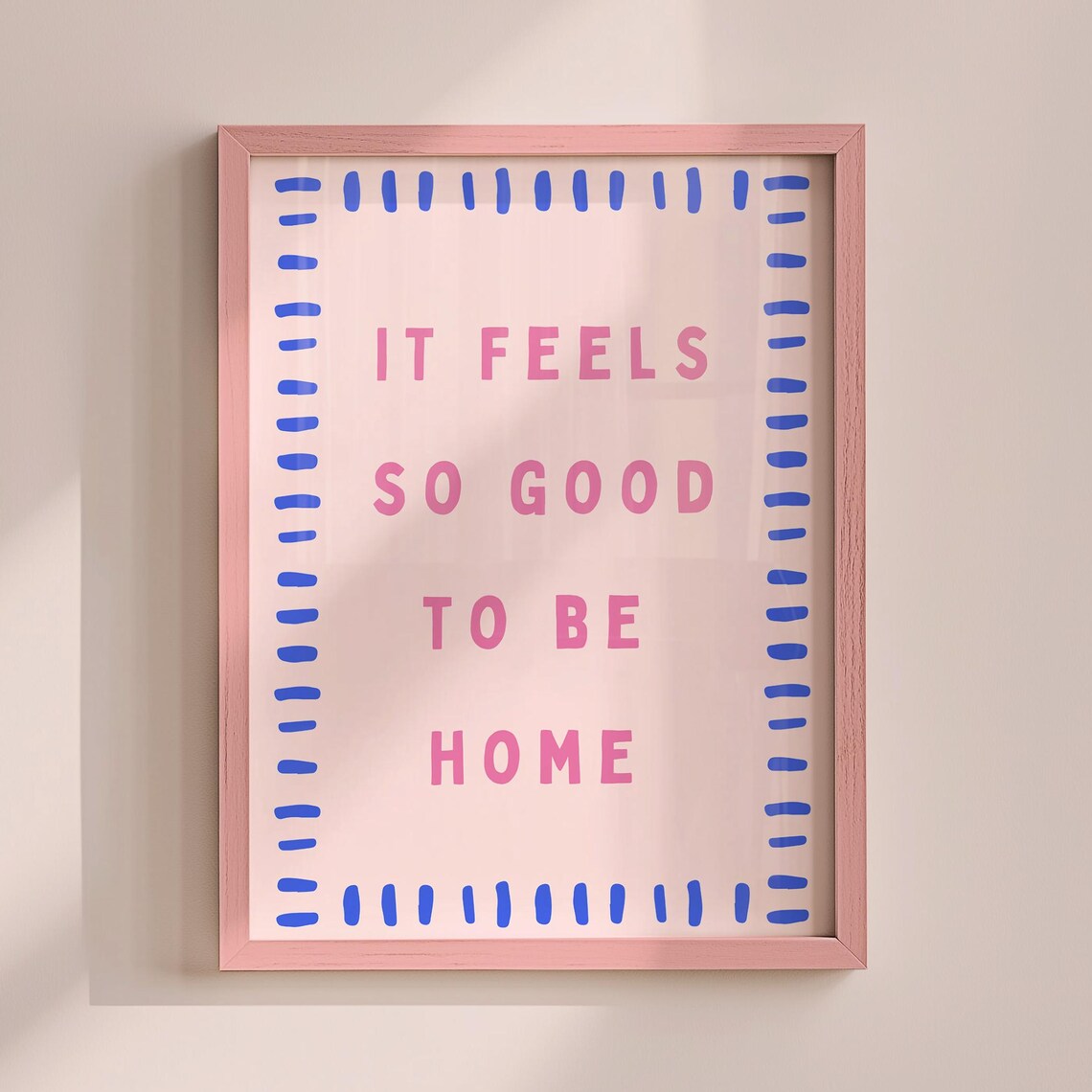 It Feels So Good To Be Home Pink Blue Typographic Poster Gift