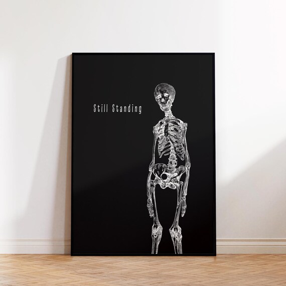 Still Standing Skeleton Dark Resilience Empowerment Print Motivational Wall Art