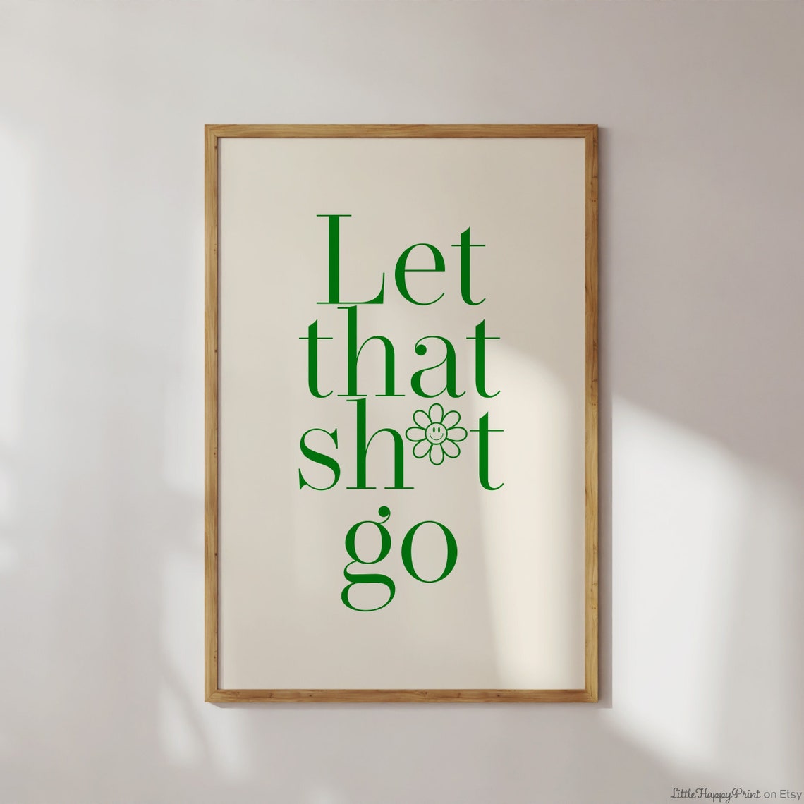 Let That Shit Go Green Smiley Daisy Minimal Boho Quote Poster
