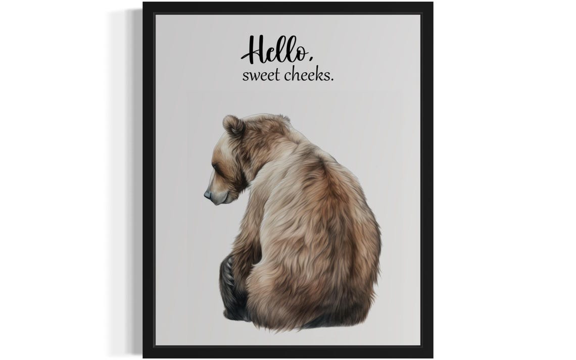 Grizzly Bear Sitting Hello Sweet Cheeks Funny Bathroom Poster